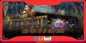 mẹo chơi nổ hũ gold rush